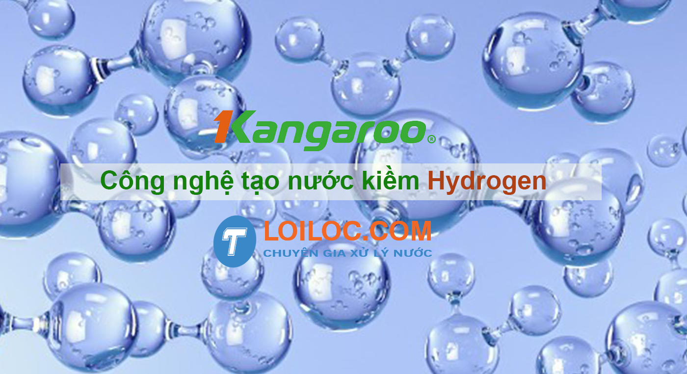 Công nghệ máy lọc nước kangaroo tạo kiểm Hydrogen